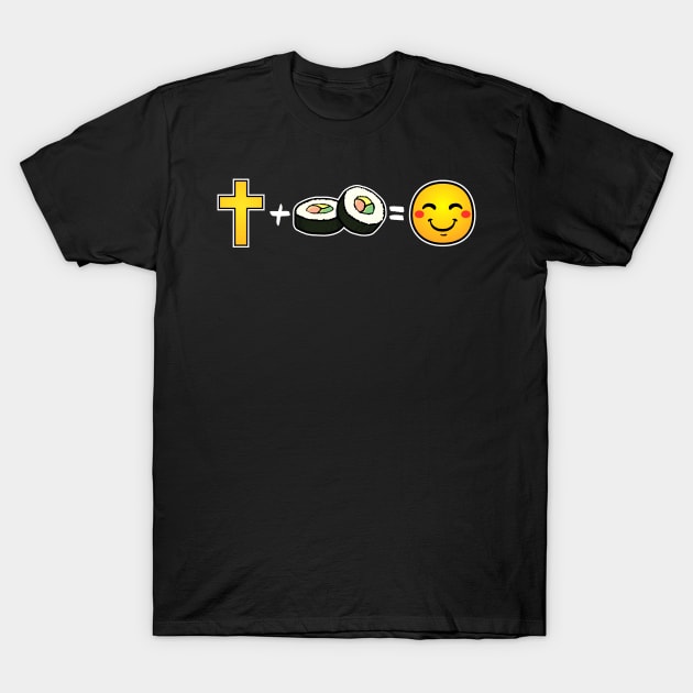 Christ plus Sushi equals happiness Christian T-Shirt by thelamboy